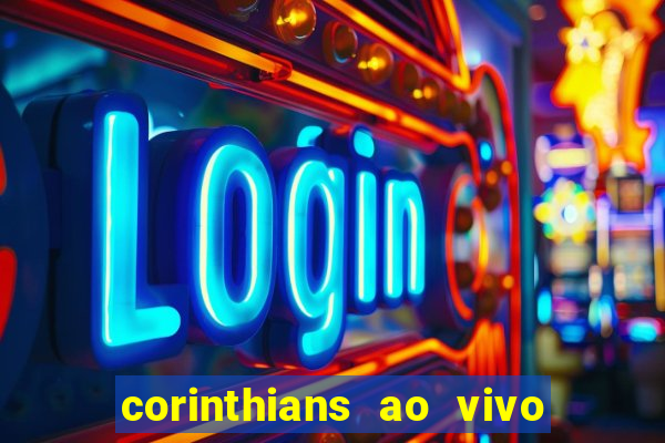 corinthians ao vivo multi canais